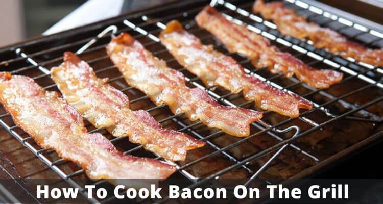 How to cook bacon on the Grill